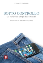 Sotto controllo. La salute ai tempi dell e-health