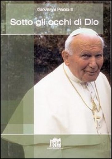 Sotto gli occhi di Dio - Giovanni Paolo II (papa)