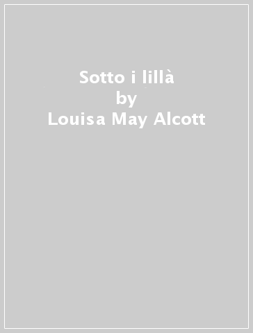 Sotto i lillà - Louisa May Alcott