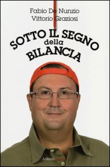 Sotto il segno della bilancia - Fabio De Nunzio - Vittorio Graziosi