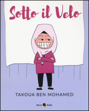 Sotto il velo - Takoua Ben Mohamed