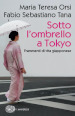 Sotto l ombrello a Tokyo. Frammenti di vita giapponese