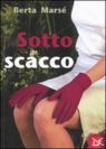 Sotto scacco - Berta Marsé