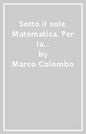 Sotto il sole. Matematica. Per la Scuola media. Vol. 1