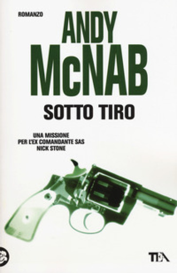 Sotto tiro. Una missione per l'ex comandante SAS Nick Stone - Andy McNab