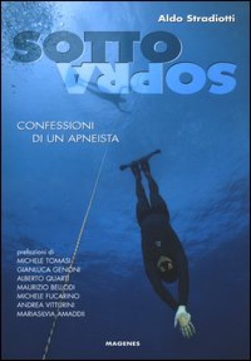 Sottosopra. Confessioni di un apneista - Aldo Stradiotti