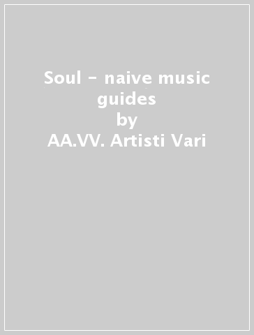 Soul - naive music guides - AA.VV. Artisti Vari