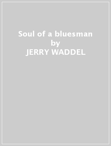 Soul of a bluesman - JERRY WADDEL