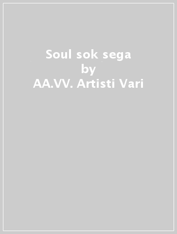 Soul sok sega - AA.VV. Artisti Vari