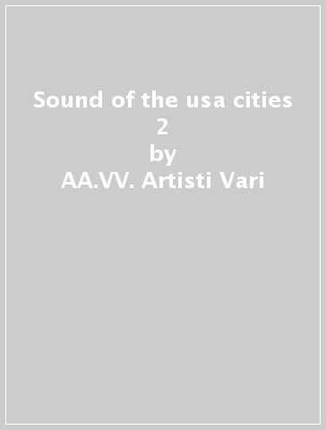 Sound of the usa cities 2 - AA.VV. Artisti Vari