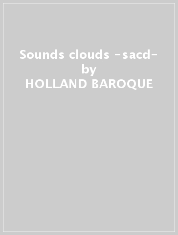 Sounds & clouds -sacd- - HOLLAND BAROQUE