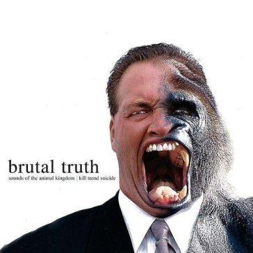 Sounds of the animal kingdom/kill trend - Brutal Truth