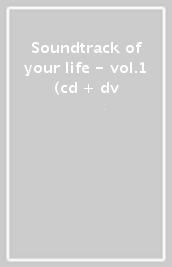 Soundtrack of your life - vol.1 (cd + dv