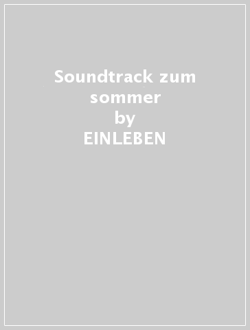 Soundtrack zum sommer - EINLEBEN
