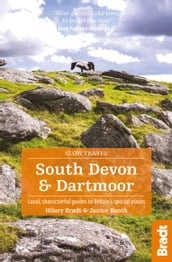 South Devon & Dartmoor: Local, characterful guides to Britain s Special Places