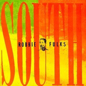 South mouth - ROBBIE FULKS