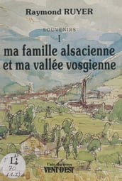 Souvenirs (1). Ma famille alsacienne et ma vallée vosgienne