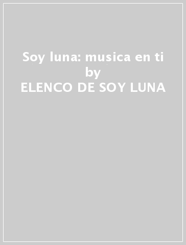 Soy luna: musica en ti - ELENCO DE SOY LUNA