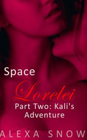 Space Lorelei: Part Two - Kali s Adventure
