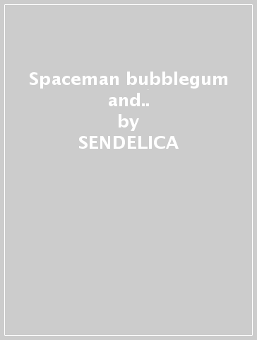 Spaceman bubblegum and.. - SENDELICA