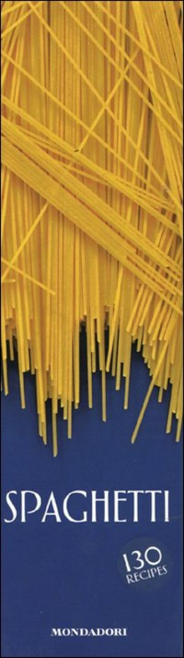 Spaghetti. 130 recipes. Ediz. inglese - Carla Bardi