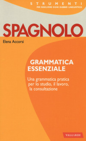 Spagnolo. Grammatica essenziale - Elena Accorsi