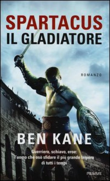Spartacus, il gladiatore - Ben Kane