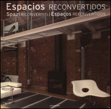 Spazi riconvertiti-Espacios reconvertidos. Ediz. bilingue