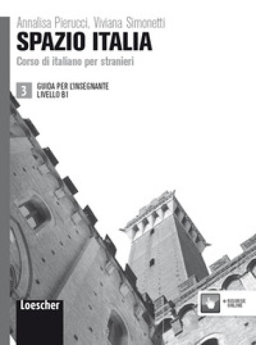 Spazio Italia. Corso di italiano per stranieri. B1. Guida per l'insegnante - Maria Gloria Tommasini - Flavia Mimma Diaco