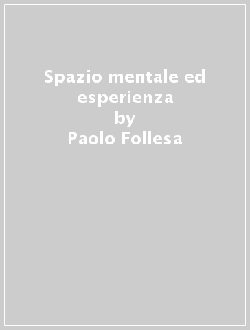 Spazio mentale ed esperienza - Paolo Follesa