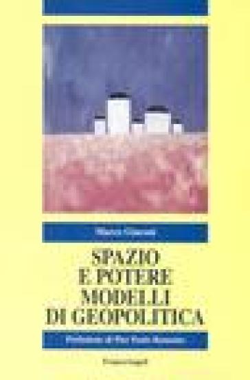 Spazio e potere. Modelli di geopolitica - Marco Giaconi