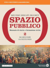 Spazio pubblico. Manuale di storia e formazione civile. Dal Medioevo alla nascita del mondo moderno. Per le Scuole superiori. Con e-book. Con espansione online. Vol. 2