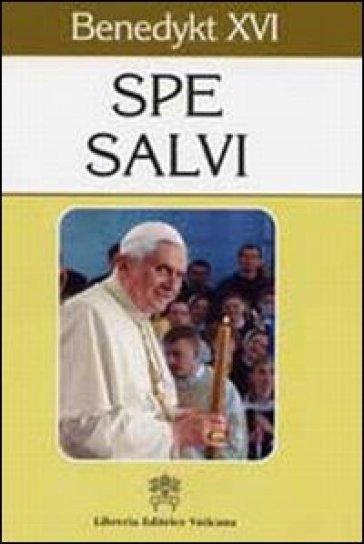 Spe salvi. Encyklika o nadzici chrzescijanskiej - Benedetto XVI (Papa Joseph Ratzinger)