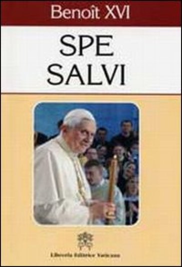 Spe salvi. Lettre Encyclique sur l'espérance chrétienne, 30 novembre 2007 - Benedetto XVI (Papa Joseph Ratzinger)