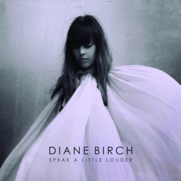 Speak a little louder (dlx) - Diane Birch