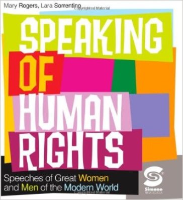 Speaking of human right. Speeches of great women and men of the modern world. Con espansione online. Per le Scuole superiori - Lara Sorrentino - Mary Rogers