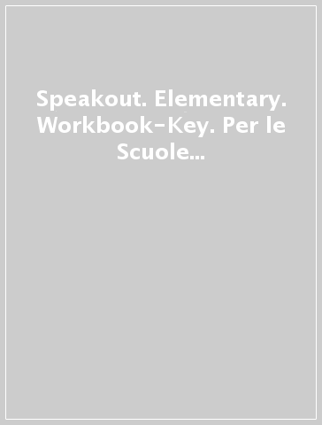 Speakout. Elementary. Workbook-Key. Per le Scuole superiori. Con CD-ROM