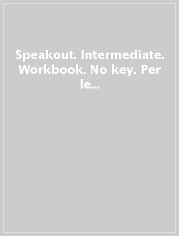 Speakout. Intermediate. Workbook. No key. Per le Scuole superiori. Con espansione online