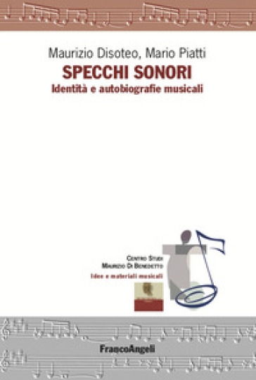 Specchi sonori. Identità e autobiografie musicali - Maurizio Disoteo - Mario Piatti