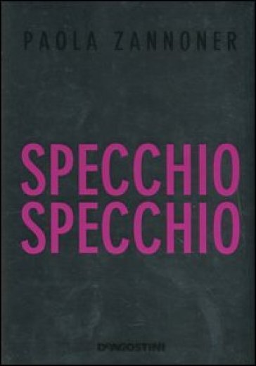 Specchio specchio - Paola Zannoner