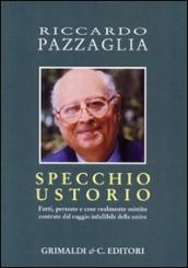 Specchio ustorio. Fatti, persone e cose realmente esistite centrate dal raggio infallibile della satira