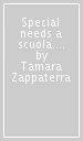 Special needs a scuola. Pedagogia e didattica inclusiva per alunni con disabilità
