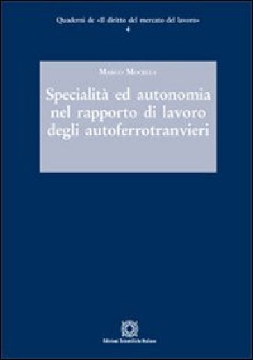 Specialità ed autonomia nel rapporto di lavoro degli autoferrotranvieri - Marco Mocella