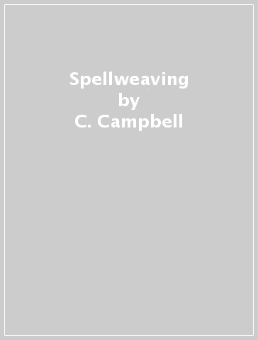 Spellweaving - C. Campbell