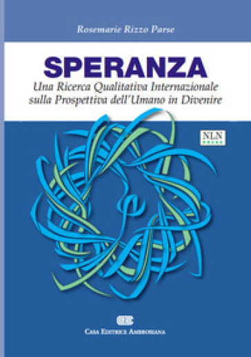 Speranza. Una ricerca qualitativa internazionale sulla prosepttiva dell'umano in divenire - Rosemarie Rizzo Parse