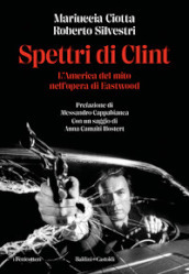 Spettri di Clint. L America del mito nell opera di Eastwood