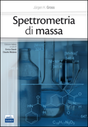 Spettrometria di massa - Jurgen H. Gross