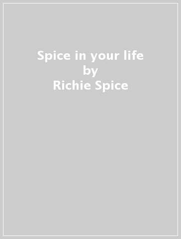 Spice in your life - Richie Spice