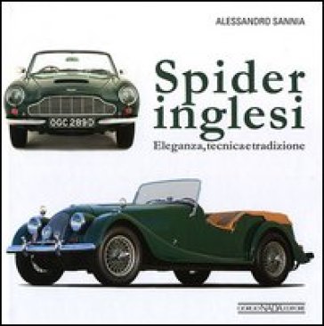 Spider inglesi. Eleganza, tecnica e tradizione - Alessandro Sannia