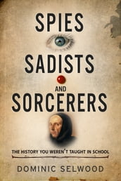 Spies, Sadists and Sorcerers